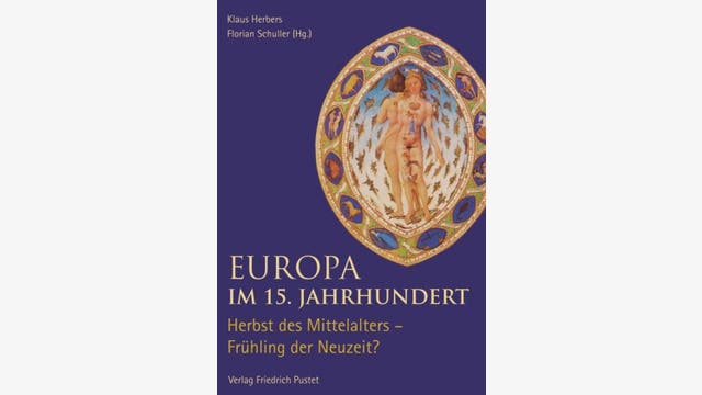 Klaus Herbers, Florian Schuller (Hg.): Europa im 15. Jahrhundert