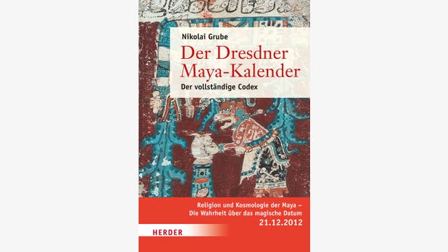 Nikolai Grube: Der Dresdner Maya-Kalender