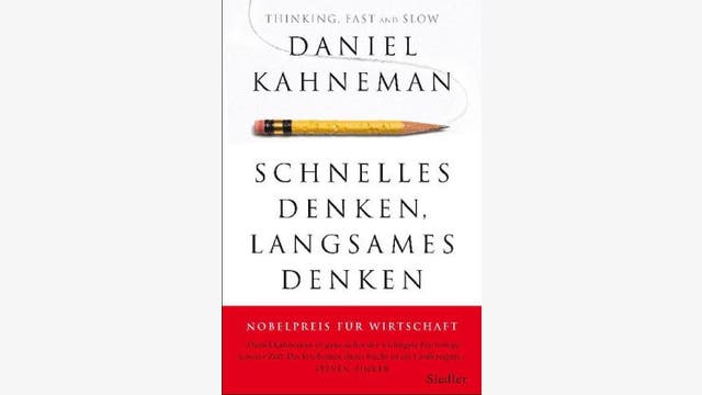 Daniel Kahneman: Schnelles Denken, langsames Denken