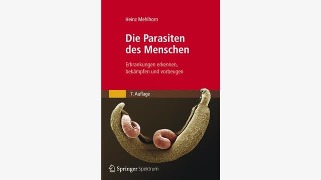 Heinz Mehlhorn: Die Parasiten des Menschen
