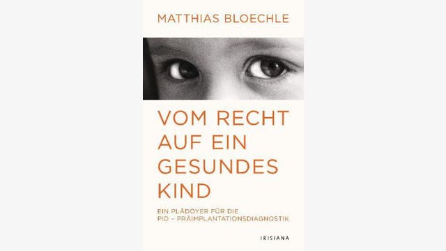 Matthias Bloechle: Vom Recht auf ein gesundes Kind  