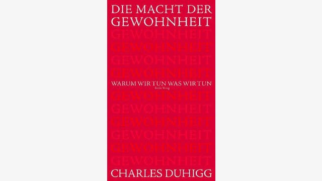 Charles Duhigg: Die Macht der Gewohnheit