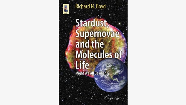 Richard N. Boyd: Stardust, Supernovae and the Molecules of Life