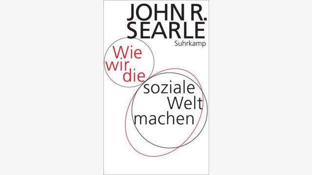John R. Searle: Wie wir die soziale Welt machen