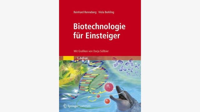 Reinhard Renneberg, Darja Süßbier (Illustrationen): Biotechnologie für Einsteiger.