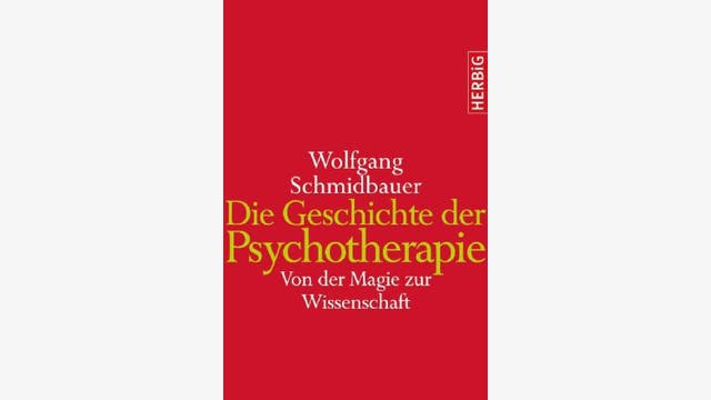 Wolfgang Schmidbauer: Die Geschichte der Psychotherapie
