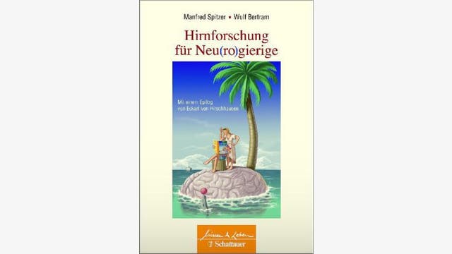 Manfred Spitzer, Wulf Bertram (Hrsg.): Hirnforschung für Neu(ro)gierige
