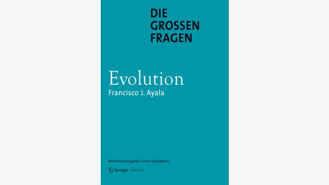 Francisco J. Ayala: Die großen Fragen - Evolution