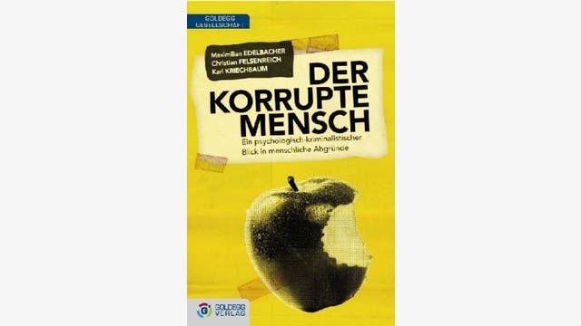 Maximilian Edelbacher, Christian Felsenreich, Karl Kriechbaum: Der korrupte Mensch