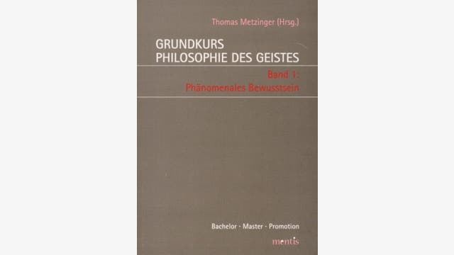 Thomas Metzinger: Grundkurs Philosophie des Geistes