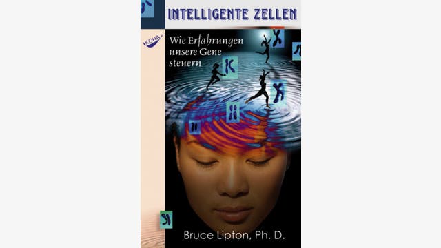 Bruce Lipton: Intelligente Zellen