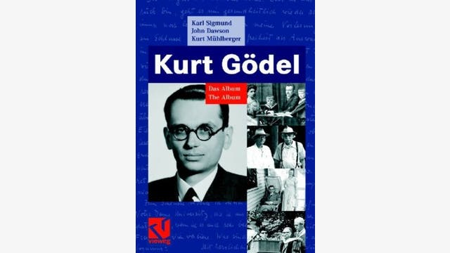 Karl Sigmund, John Dawson und Kurt Mühlberger: Kurt Gödel – Das Album