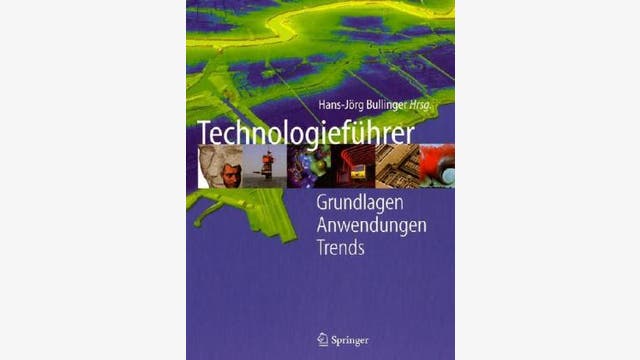 Hans-Jörg Bullinger (Hrsg.): Technologieführer - Grundlagen, Anwendungen, Trends