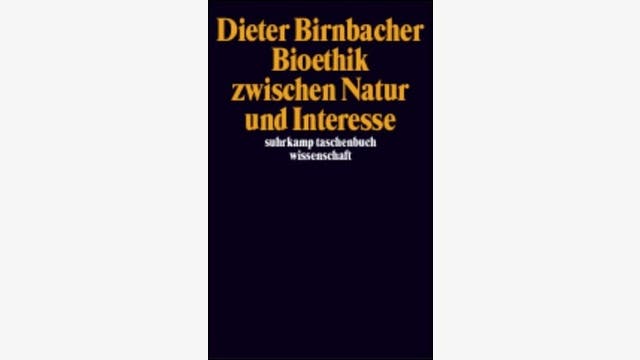 Dieter Birnbacher: Bioethik zwischen Natur und Interesse