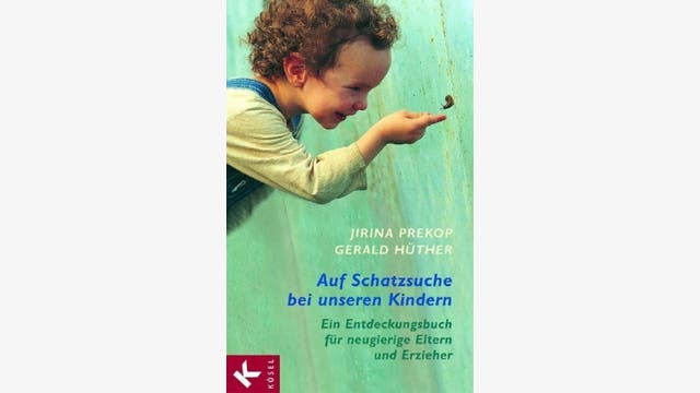 Jirina Prekop/ Gerald Hüther: Auf Schatzsuche bei unseren Kindern