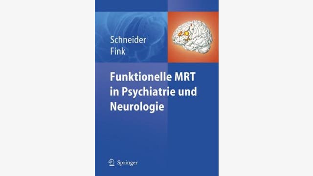 Frank Schneider, Gereon R. Fink: Funktionelle MRT in Psychiatrie und Neurologie