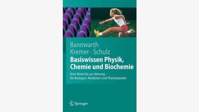 Horst Bannwarth et al.: Basiswissen Physik, Chemie und Biochemie