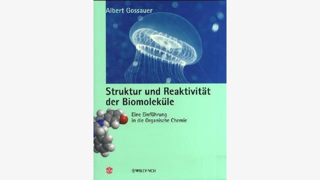 Albert Gossauer: Struktur und Reaktivität der Biomoleküle