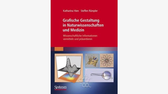 Katharina Hien und Steffen  Rümpler: Grafische Gestaltung in Naturwissenschaften  und Medizin