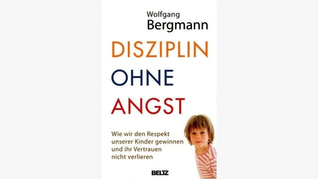 Wolfgang Bergmann: Disziplin ohne Angst