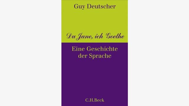Guy Deutscher: Du Jane, ich Goethe