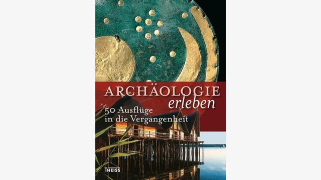 André Wais, Tina Steinhilber,  Karoline Müller (Hg.): Archäologie erleben