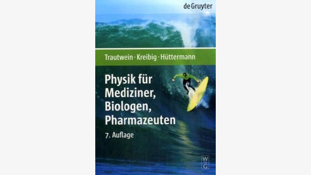 Trautwein, Alfred; Kreibig, Uwe; Hüttermann, Jürgen: Physik für Mediziner, Biologen, Pharmazeuten