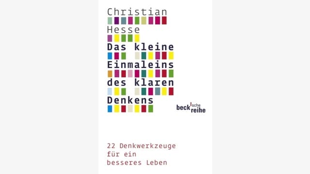 Christian Hesse: Das kleine Einmaleins des klaren Denkens