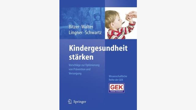 Eva M. Bitzer, Ulla Walter, Heidrun Lingner, Friedrich-Wilhelm Schwartz (Hrsg.): Kindergesundheit stärken