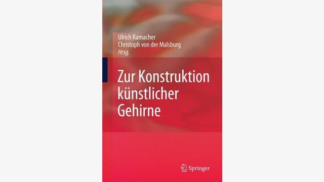 Ulrich Ramacher, Christoph von der Malsburg (Hg.): Zur Konstruktion künstlicher Gehirne