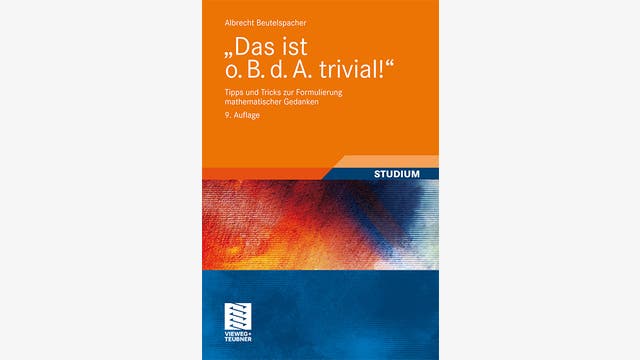 Albrecht Beutelspacher: 'Das ist o. B. d. A. trivial!'