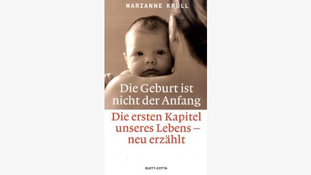 Marianne Krüll: Die Geburt ist nicht der Anfang