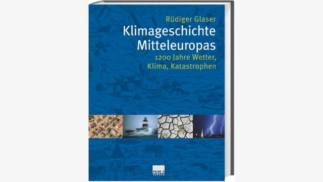Glaser, Rüdiger   : Klimageschichte Mitteleuropas. 1000 Jahre Wetter, Klima, Katastrophen   