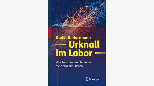 Dieter B. Herrmann: Urknall im Labor