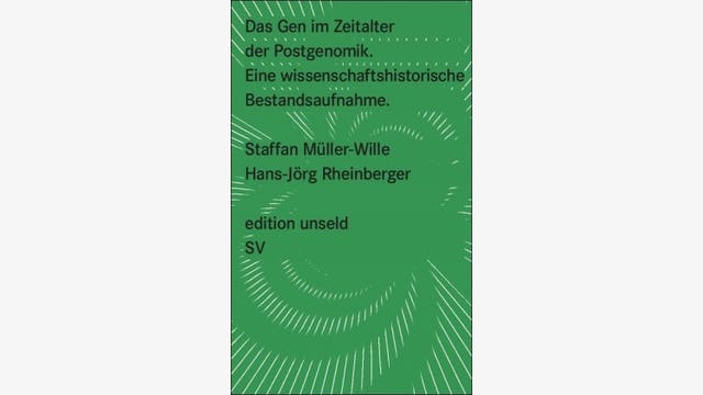 Staffan Müller-Wille und Hans-Jörg Rheinberger: Das Gen im Zeitalter der Postgenomik