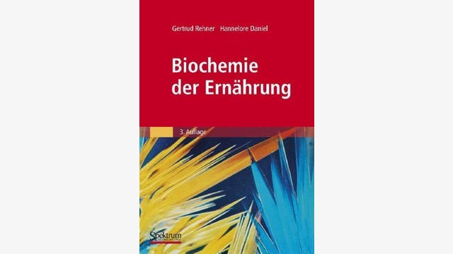 Gertrud Rehner und Hannelore Daniel: Biochemie der Ernährung