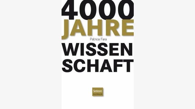 Patricia Fara: 4000 Jahre Wissenschaft