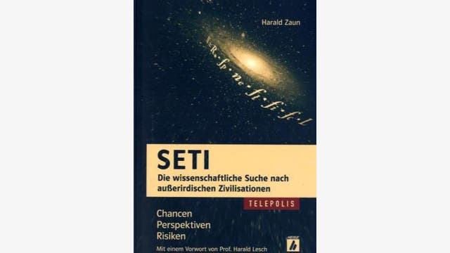 Harald Zaun: SETI – Die wissenschaftliche Suche nach  außerirdischen Zivilisationen