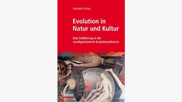 Gerhard Schurz: Evolution in Natur und Kultur