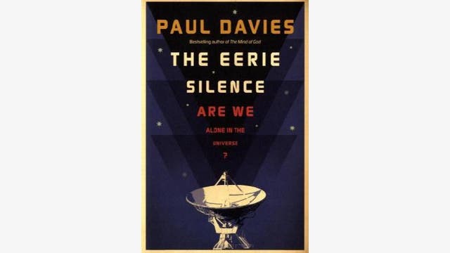 Paul Davies: The Eerie Silence – Are We Alone in the Universe?
