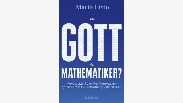 Mario Livio: Ist Gott ein Mathematiker?