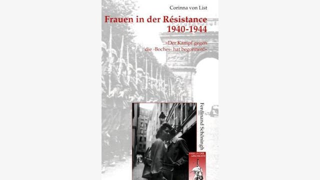 Corinna von List: Frauen in der Résistance 1940 – 1944