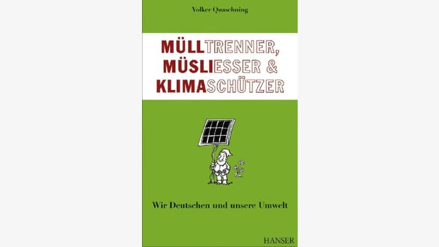 Volker Quaschning: Mülltrenner, Müsliesser & Klimaschützer