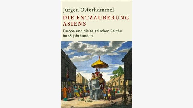 Jürgen Osterhammel: Die Entzauberung Asiens