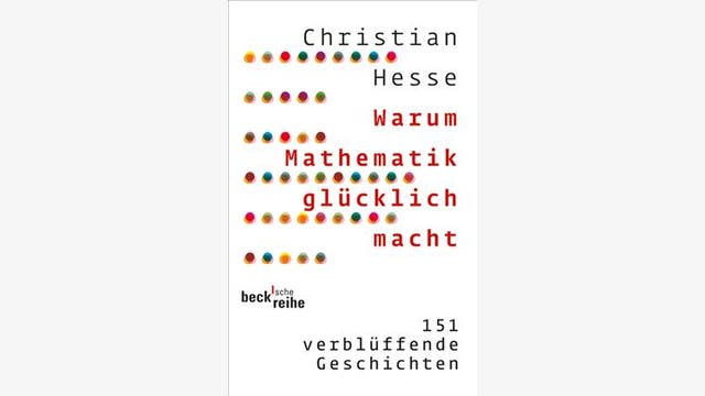 Christian Hesse: Warum Mathematik glücklich macht