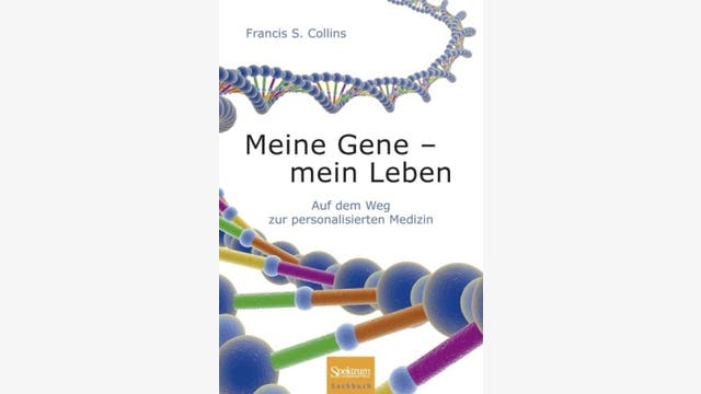 Francis Collins: Meine Gene – mein Leben 