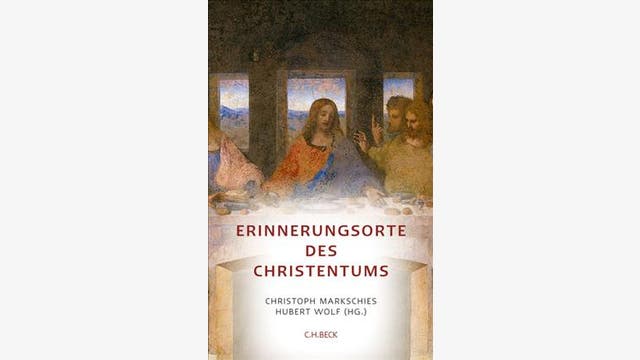 Christoph Markschies, Hubert Wolf (Hg.): Erinnerungsorte  des Christentums