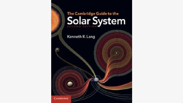 Kenneth R. Lang: The Cambridge Guide to the Solar System