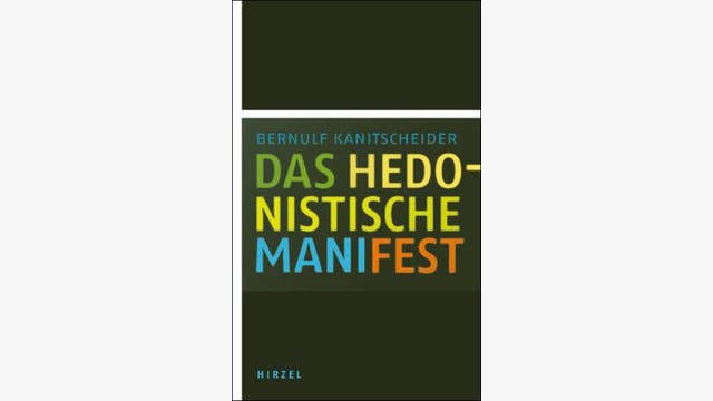 Bernulf Kanitscheider: Das hedonistische Manifest