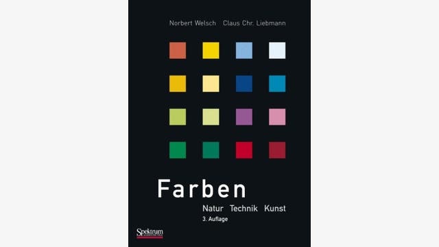 Norbert Welsch und Claus Chr. Liebmann: Farben - Natur, Technik, Kunst